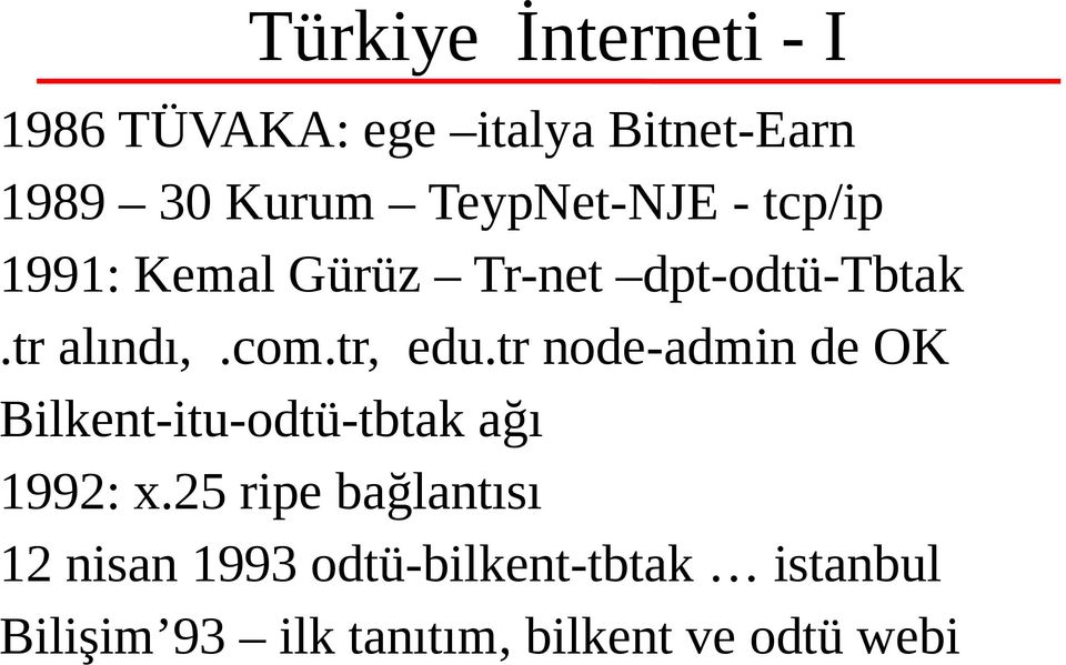 tr, edu.tr node-admin de OK Bilkent-itu-odtü-tbtak ağı 1992: x.