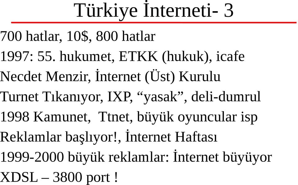 Tıkanıyor, IXP, yasak, deli-dumrul 1998 Kamunet, Ttnet, büyük oyuncular isp