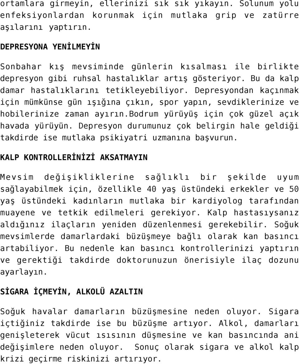 Depresyondan kaçınmak için mümkünse gün ışığına çıkın, spor yapın, sevdiklerinize ve hobilerinize zaman ayırın.bodrum yürüyüş için çok güzel açık havada yürüyün.