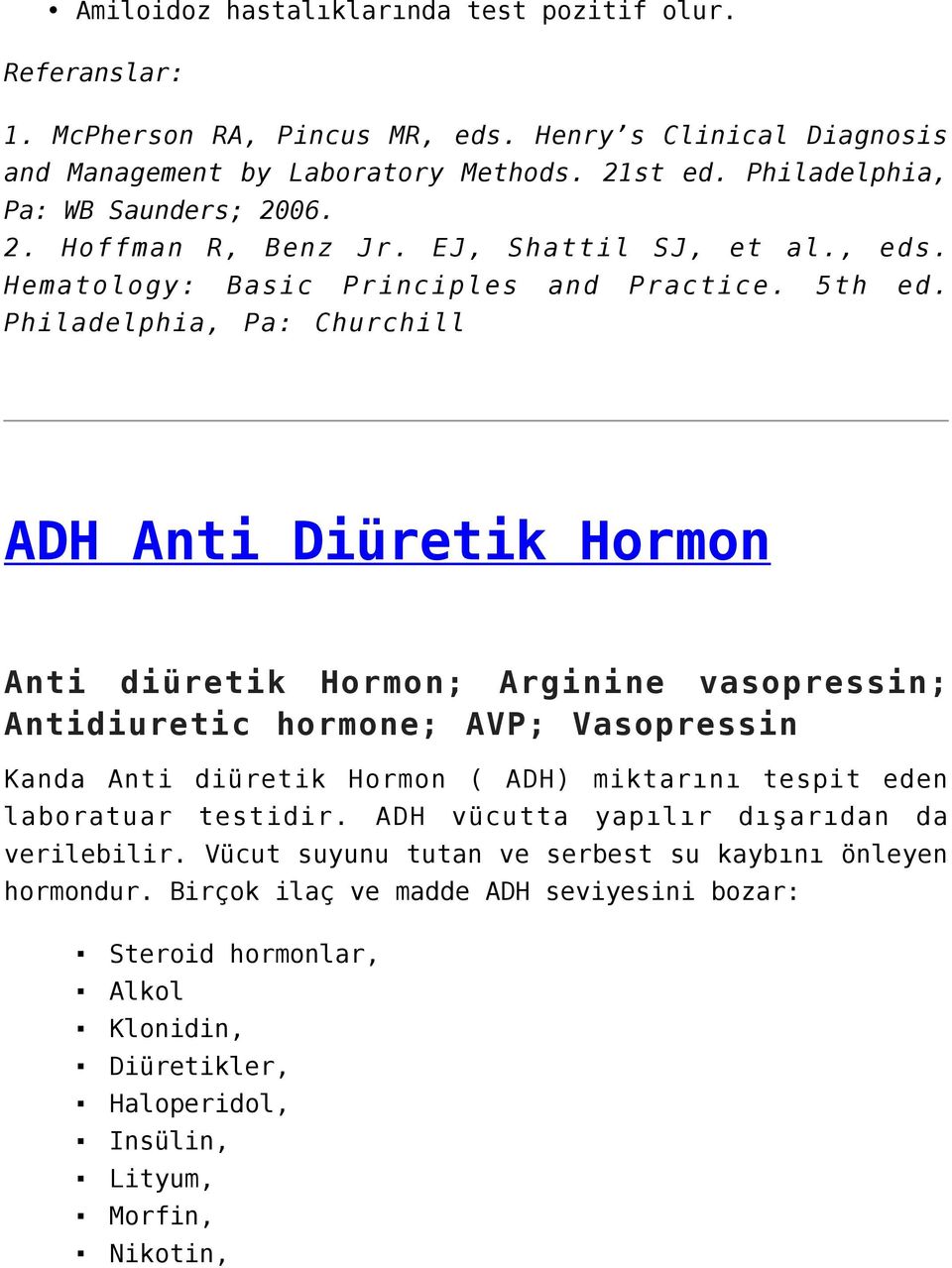 Philadelphia, Pa: Churchill ADH Anti Diüretik Hormon Anti diüretik Hormon; Arginine vasopressin; Antidiuretic hormone; AVP; Vasopressin Kanda Anti diüretik Hormon ( ADH) miktarını tespit