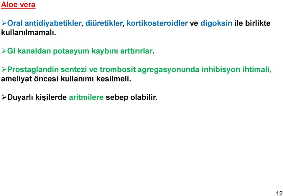 Prostaglandin sentezi ve trombosit agregasyonunda inhibisyon ihtimali,