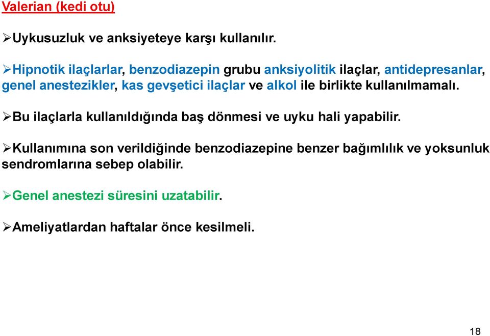 ilaçlar ve alkol ile birlikte kullanılmamalı. Bu ilaçlarla kullanıldığında baş dönmesi ve uyku hali yapabilir.