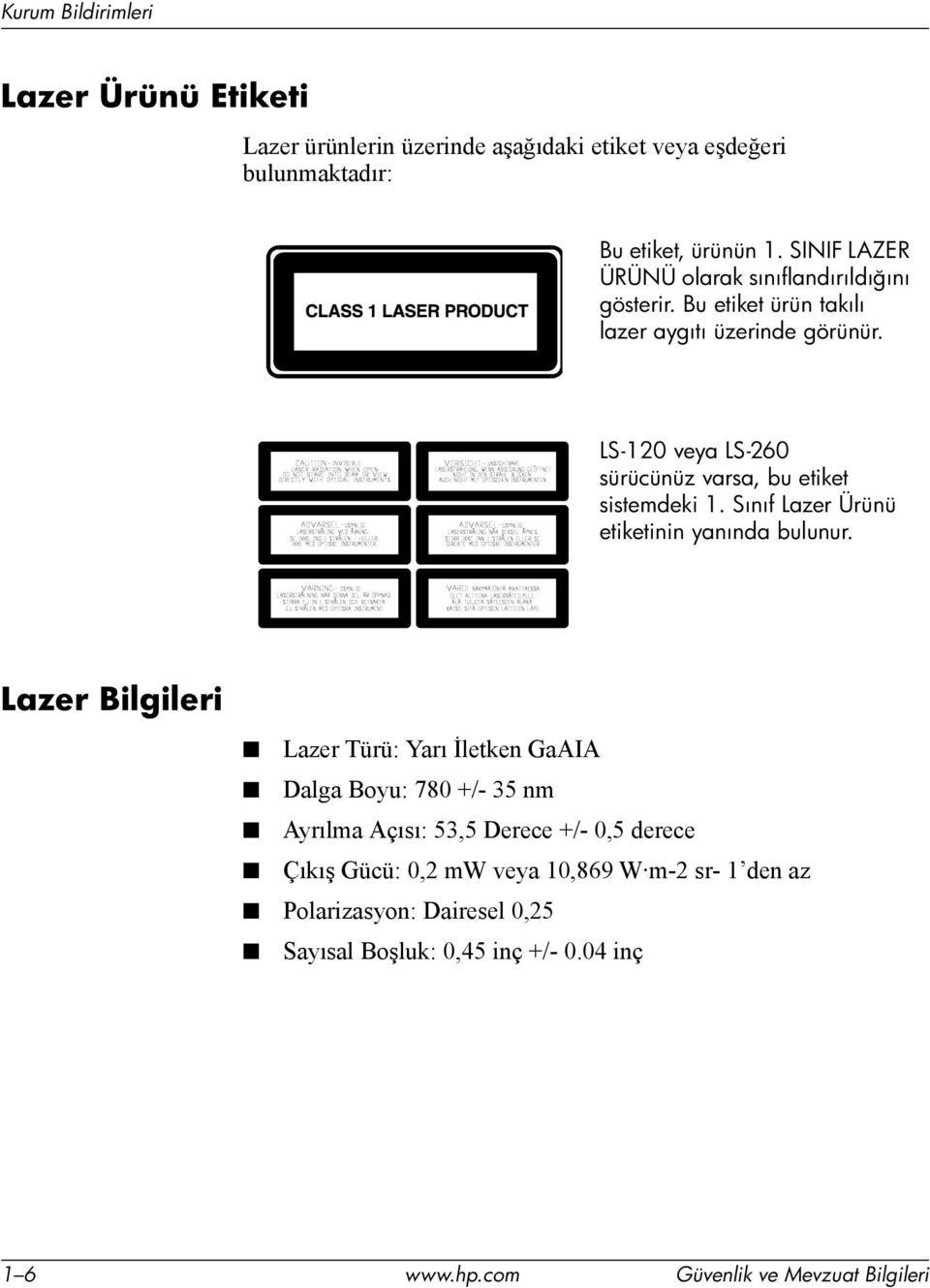 LS-120 veya LS-260 sürücünüz varsa, bu etiket sistemdeki 1. Sınıf Lazer Ürünü etiketinin yanında bulunur.