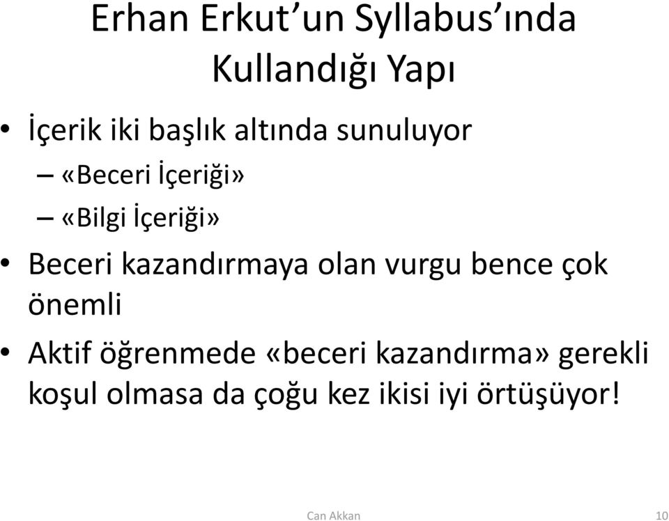 kazandırmaya olan vurgu bence çok önemli Aktif öğrenmede «beceri