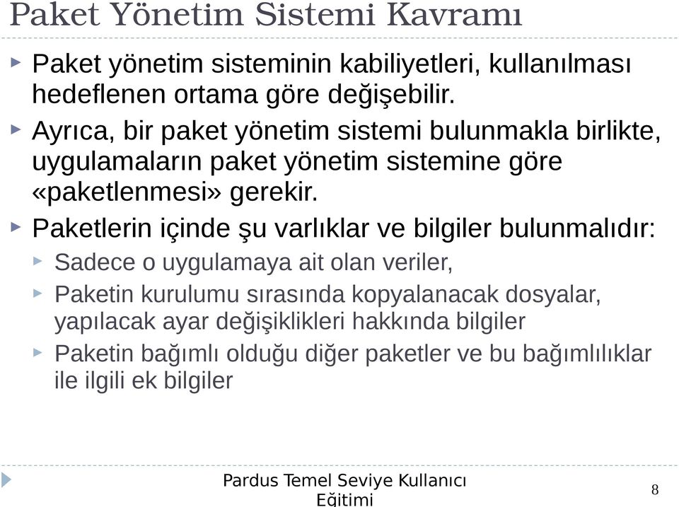 Paketlerin içinde şu varlıklar ve bilgiler bulunmalıdır: Sadece o uygulamaya ait olan veriler, Paketin kurulumu sırasında