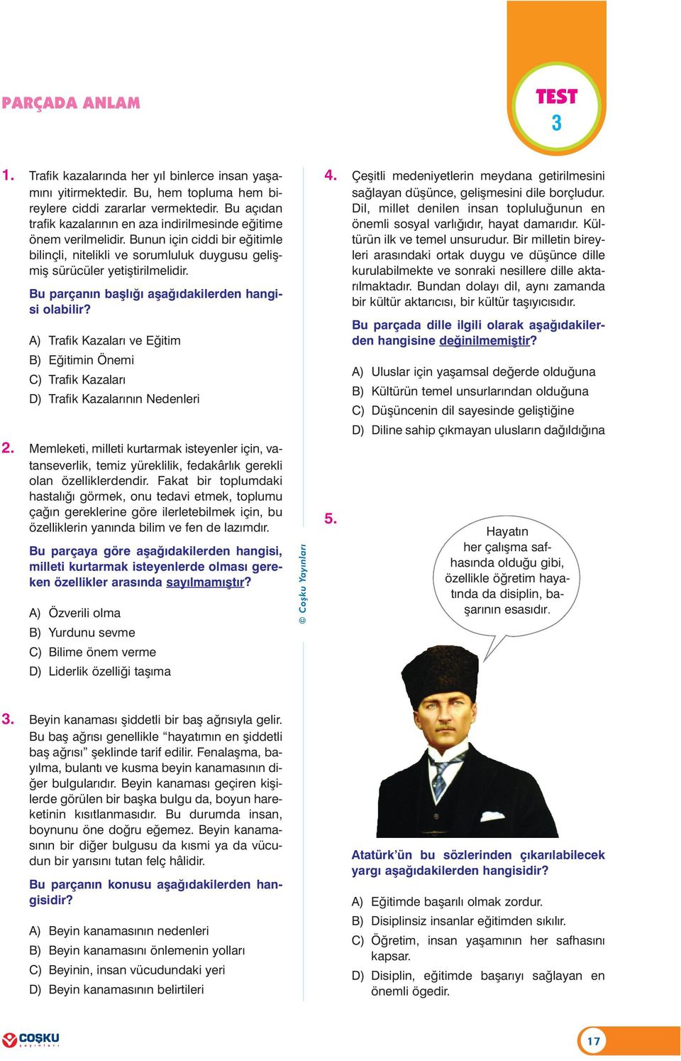 aaa Bu parçanýn baþlýðý aþaðýdakilerden hangisi olabilir? A) Trafik Kazalarý ve Eðitim B) Eðitimin Önemi C) Trafik Kazalarý D) Trafik Kazalarýnýn Nedenleri 2.