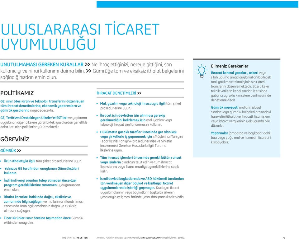 GE, sınır ötesi ürün ve teknoloji transferini düzenleyen tüm ihracat denetimlerine, ekonomik yaptırımlara ve gümrük yasalarına riayet edecektir.