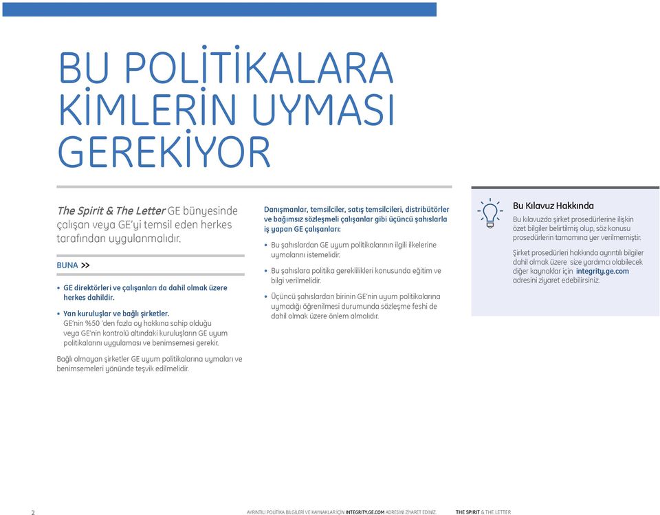 GE nin %50 den fazla oy hakkına sahip olduğu veya GE nin kontrolü altındaki kuruluşların GE uyum politikalarını uygulaması ve benimsemesi gerekir.