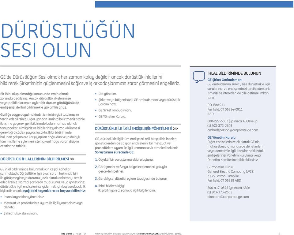 Gizliliğe saygı duyulmaktadır; isminizin gizli tutulmasını tercih edebilirsiniz. Diğer yandan isminizi belirtmeniz sizinle iletişime geçerek geri bildirimde bulunmamıza olanak tanıyacaktır.