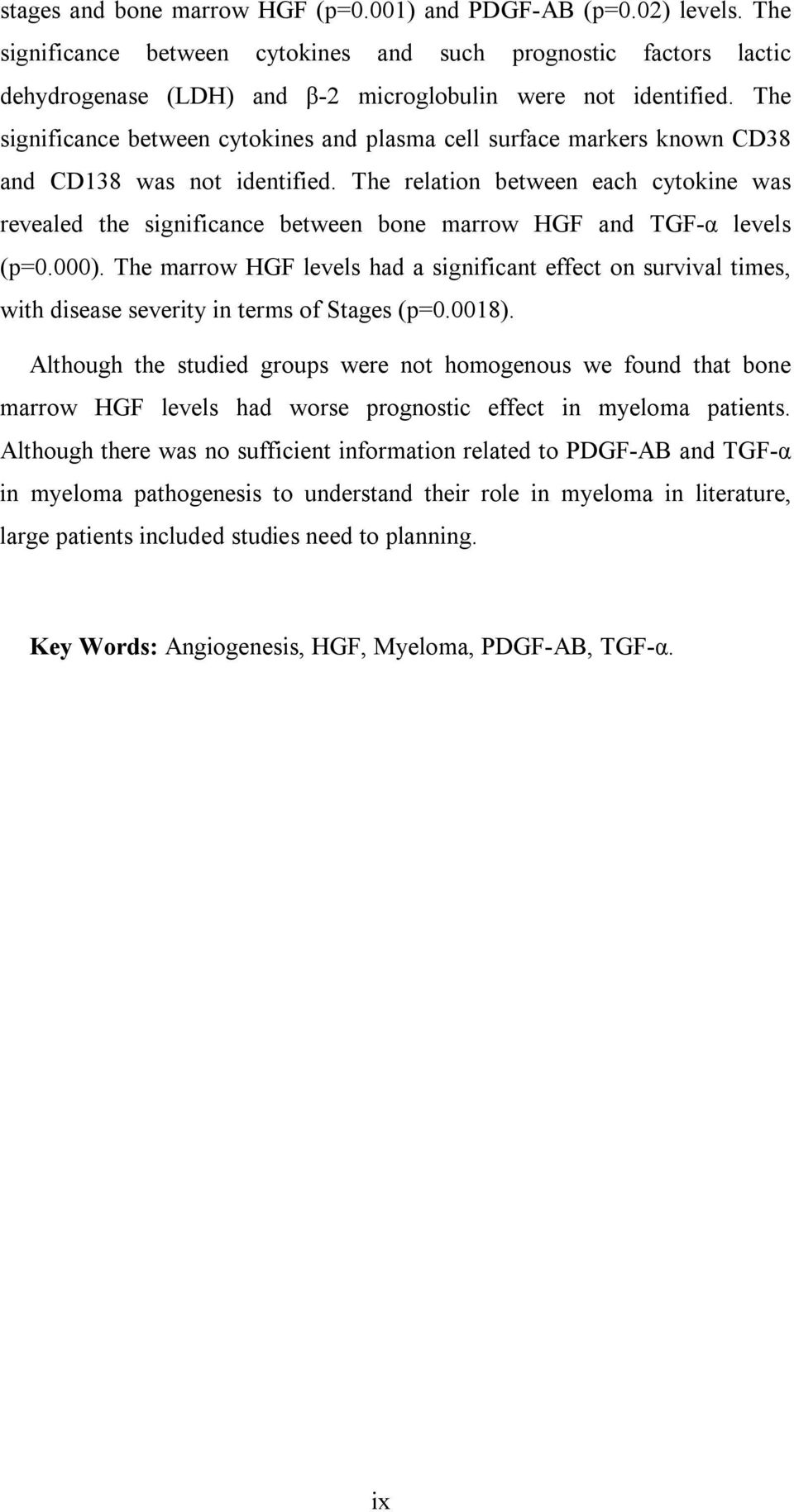 The relation between each cytokine was revealed the significance between bone marrow HGF and TGF-α levels (p=0.000).