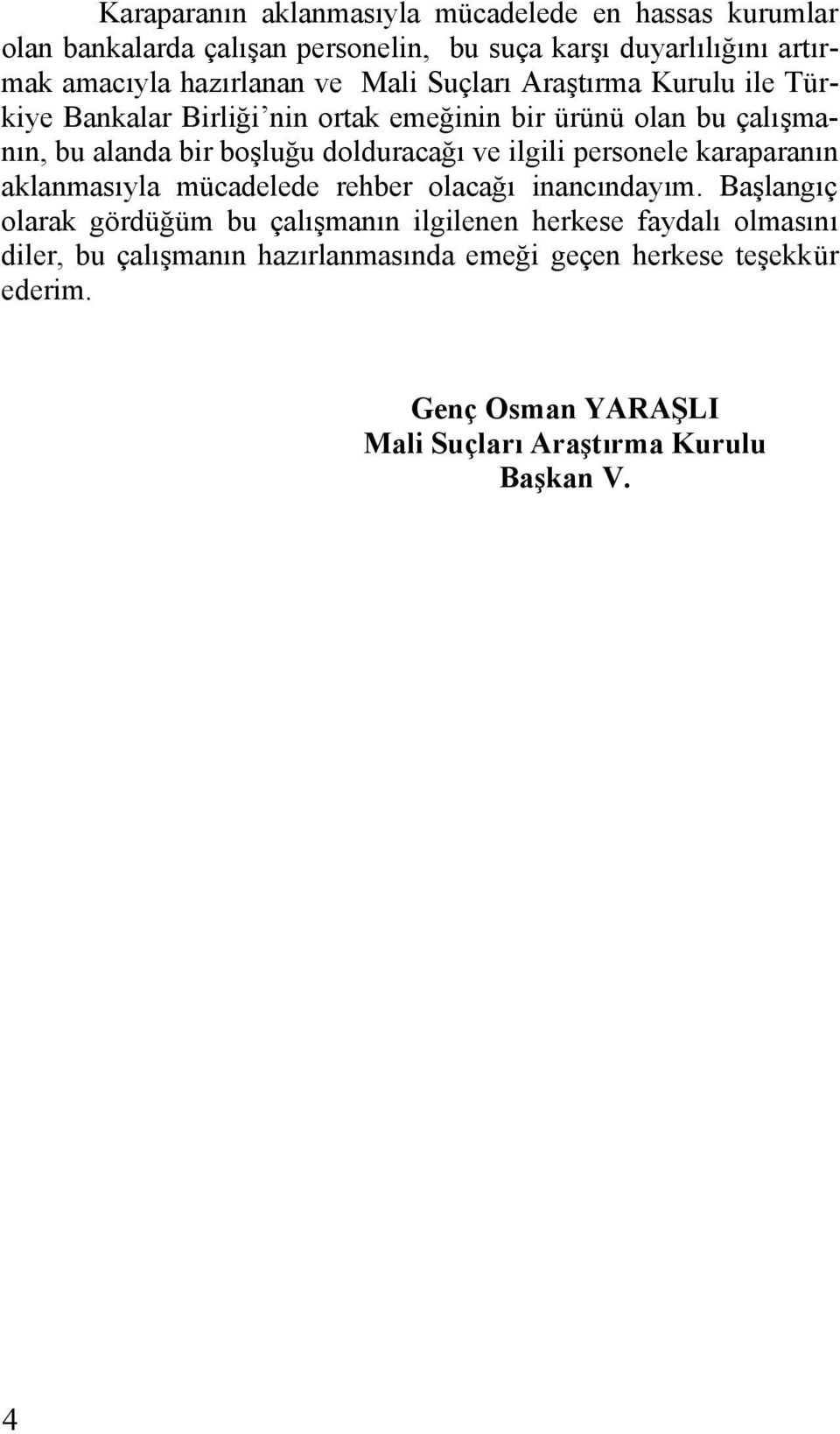 dolduracağı ve ilgili personele karaparanın aklanmasıyla mücadelede rehber olacağı inancındayım.