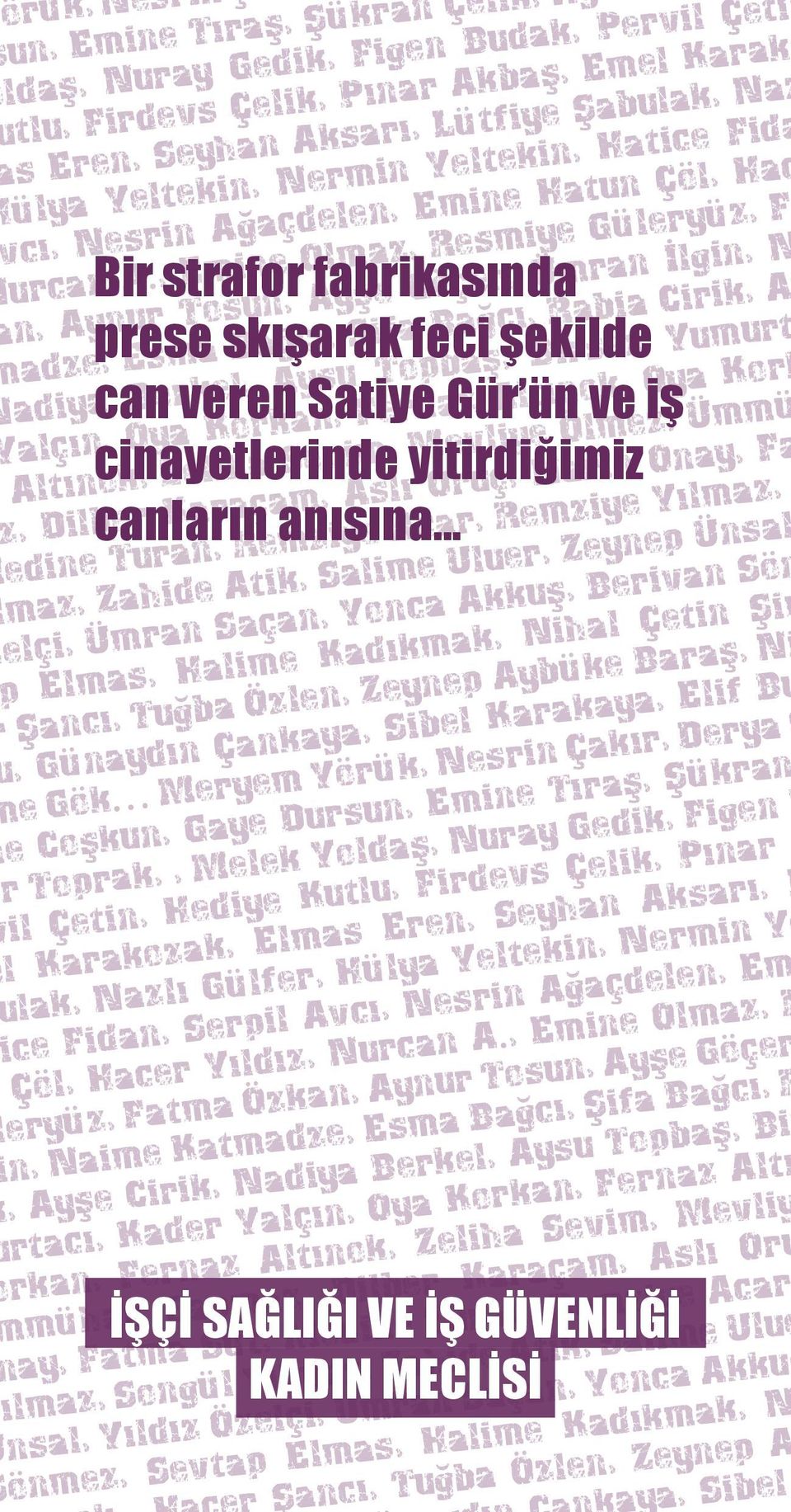 , Emine Olmaz, Resmiye Güleryüz, F n, Aynur Tosun, Ayşe Göçer, Ümran İlgin, N adze, Esma Bağcı, Şifa Bağcı, Rabia Cirik, A adiya Berkel, Aysu Topbaş, Birsen Yumurt alçın, Oya Korkan, Fernaz Altınok,