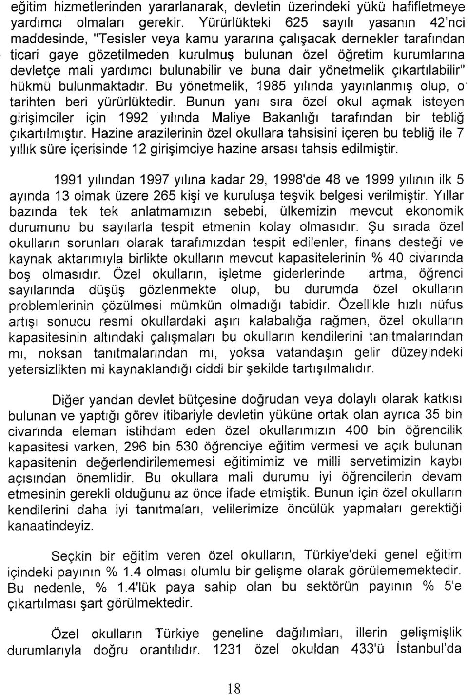 yardımcı bulunabilir ve buna dair yönetmelik çıkartılabilir" hükmü bulunmaktadır. Bu yönetmelik, 1985 yılında yayınlanmış olup, o tarihten beri yürürlüktedir.