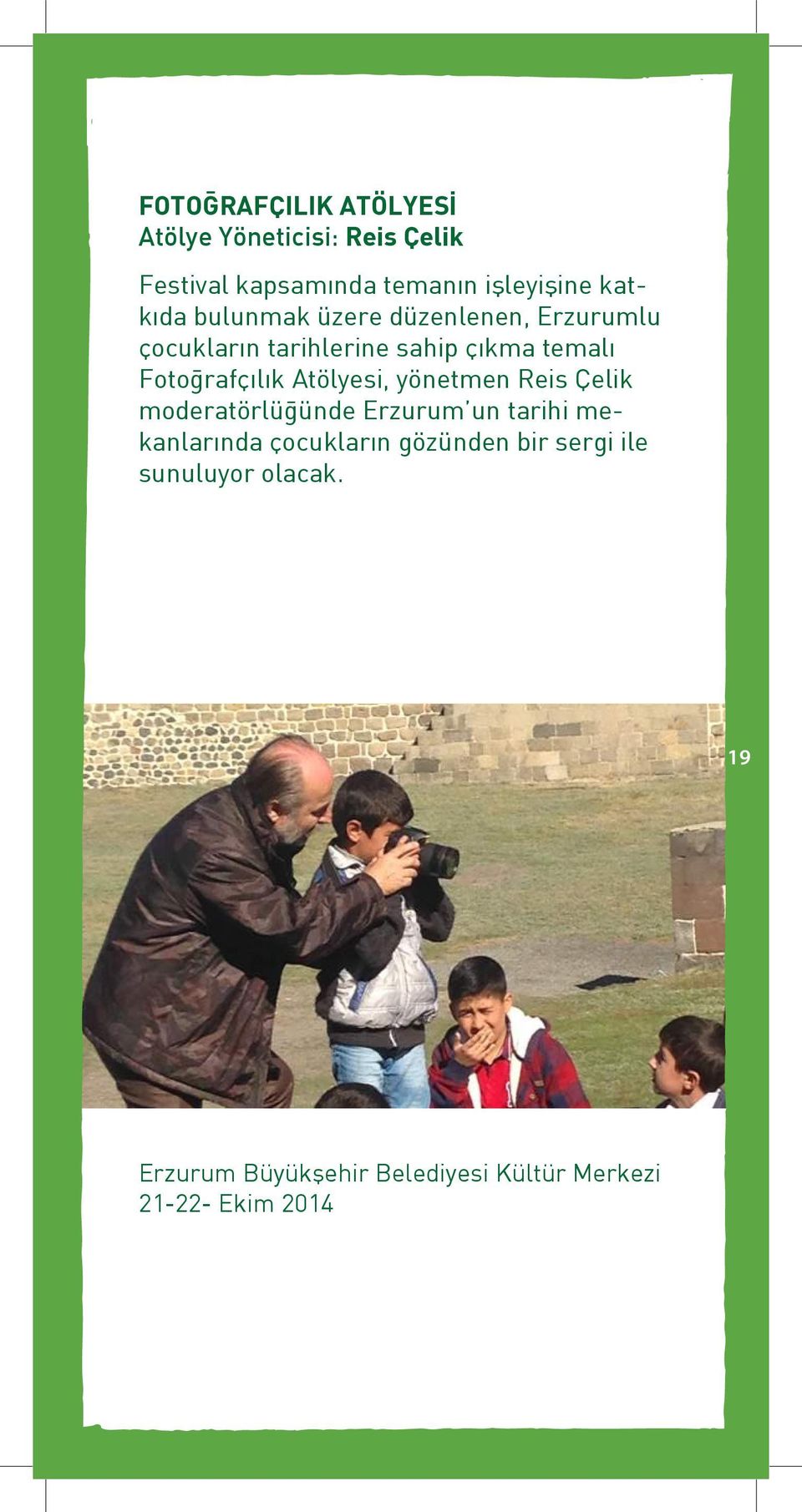 Fotoğrafçılık Atölyesi, yönetmen Reis Çelik moderatörlüğünde Erzurum un tarihi mekanlarında