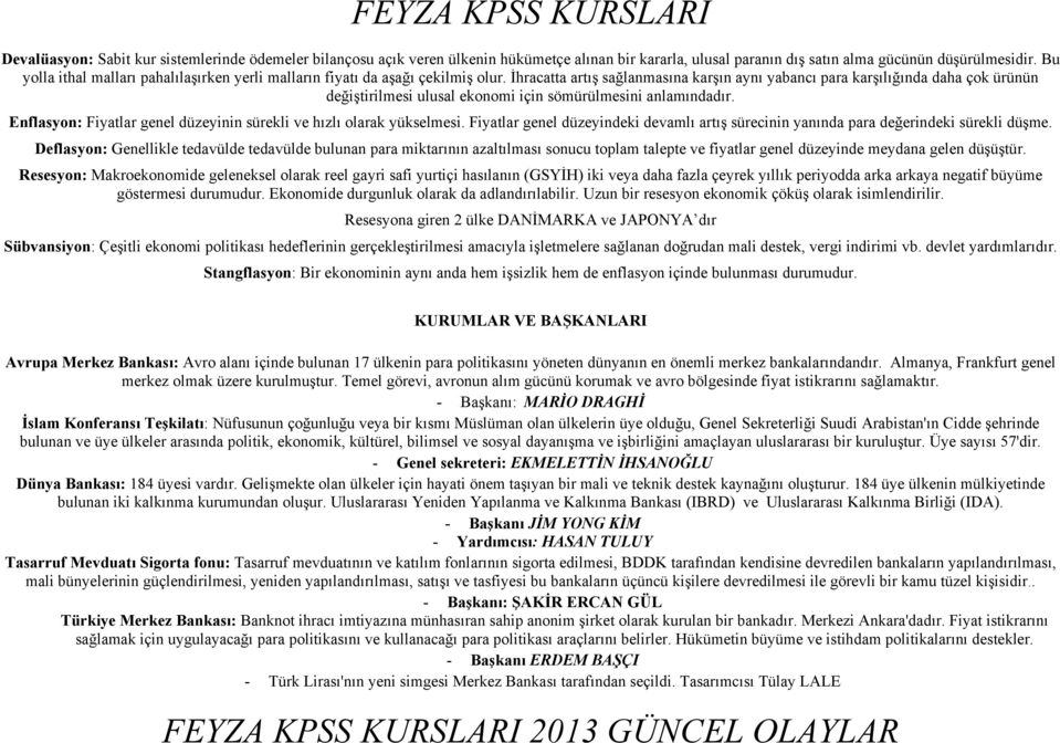 İhracatta artış sağlanmasına karşın aynı yabancı para karşılığında daha çok ürünün değiştirilmesi ulusal ekonomi için sömürülmesini anlamındadır.