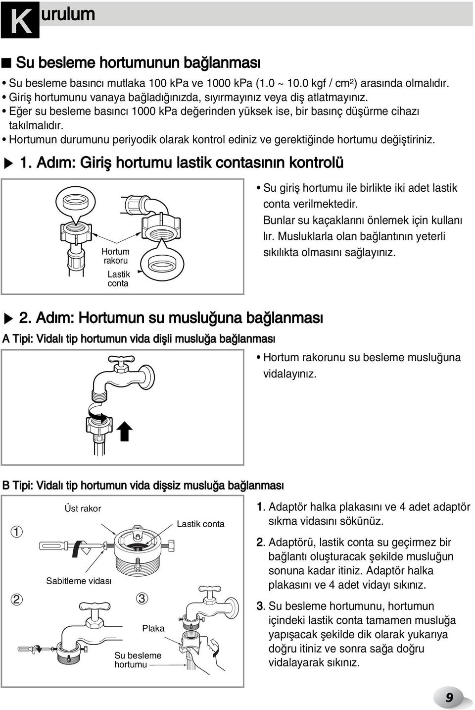 Hortumun durumunu periyodik olarak kontrol ediniz ve gerekti inde hortumu de ifltiriniz. 1.