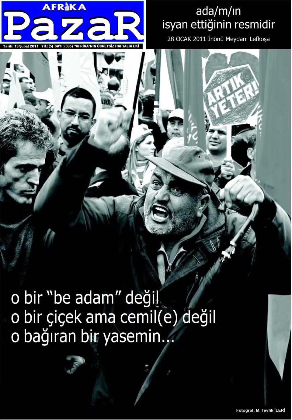 OCAK 2011 Ýnönü Meydaný Lefkoþa o bir be adam deðil o bir