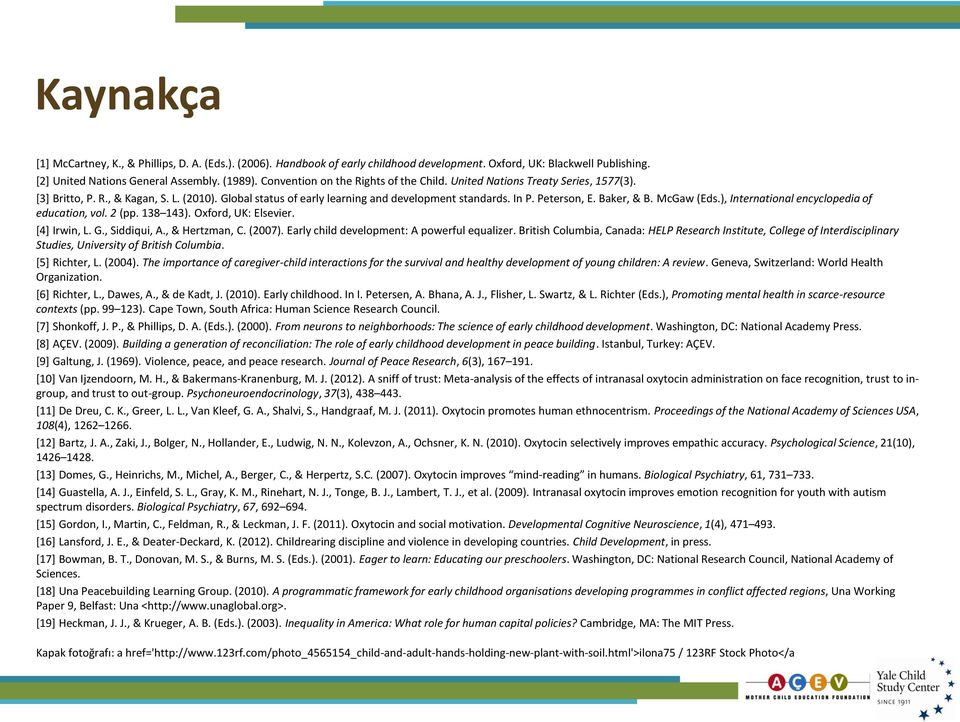 Baker, & B. McGaw (Eds.), International encyclopedia of education, vol. 2 (pp. 138 143). Oxford, UK: Elsevier. [4] Irwin, L. G., Siddiqui, A., & Hertzman, C. (2007).