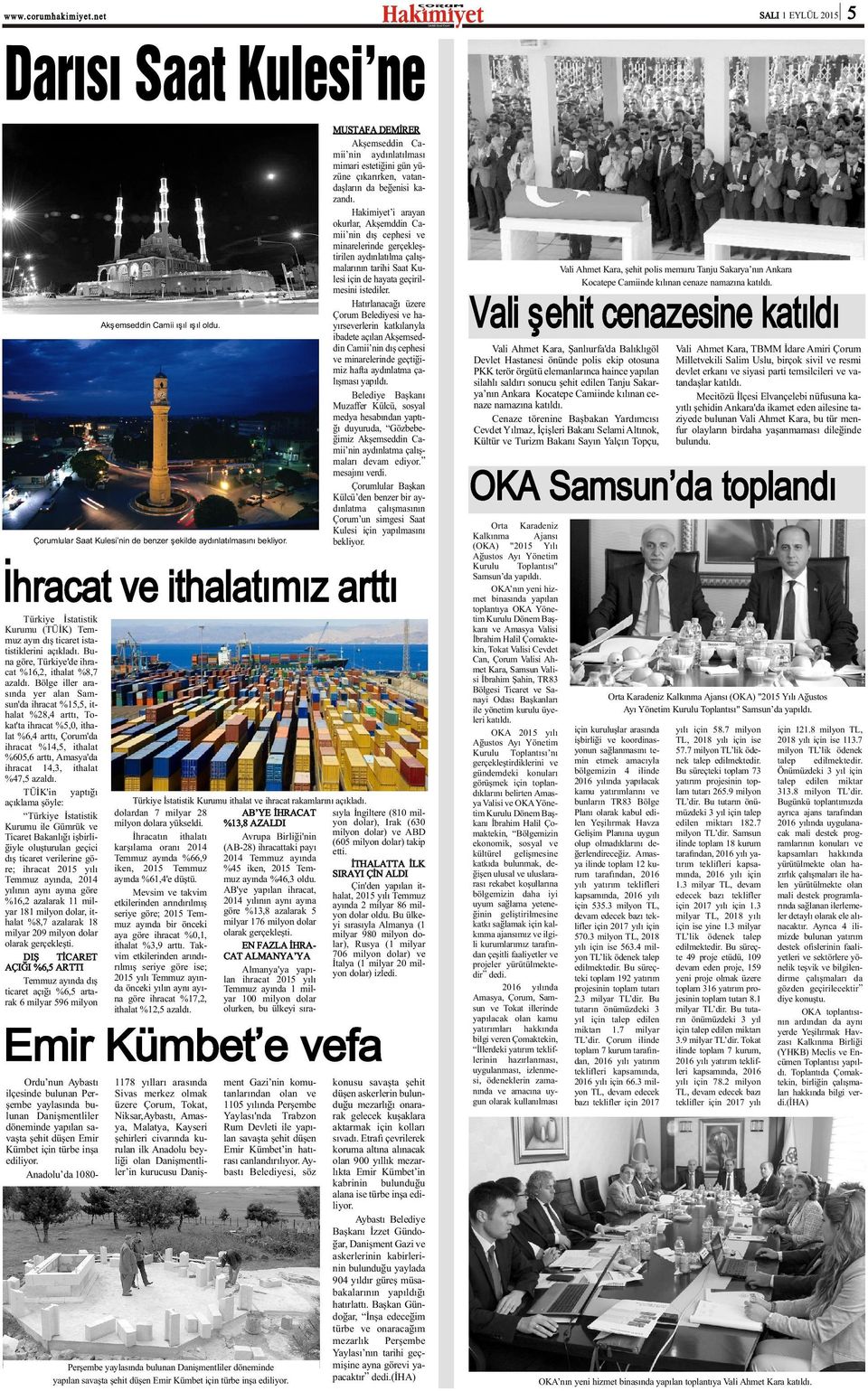 Hakimiyet i arayan okurlar, Akþemddin Camii nin dýþ cephesi ve minarelerinde gerçekleþtirilen aydýnlatýlma çalýþmalarýnýn tarihi Saat Kulesi için de hayata geçirilmesini istediler.