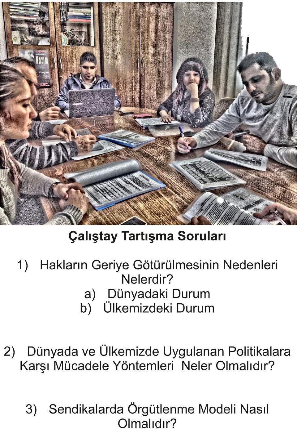 a) Dünyadaki Durum b) Ülkemizdeki Durum 2) Dünyada ve Ülkemizde