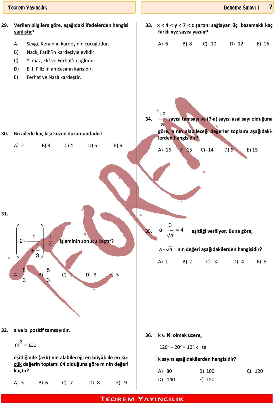 A) 6 B) 8 C) 10 D) 12 E) 16 30. Bu ailede kaç kişi kuzen durumundadır? A) 2 B) 3 C) 4 D) 5 E) 6 34.