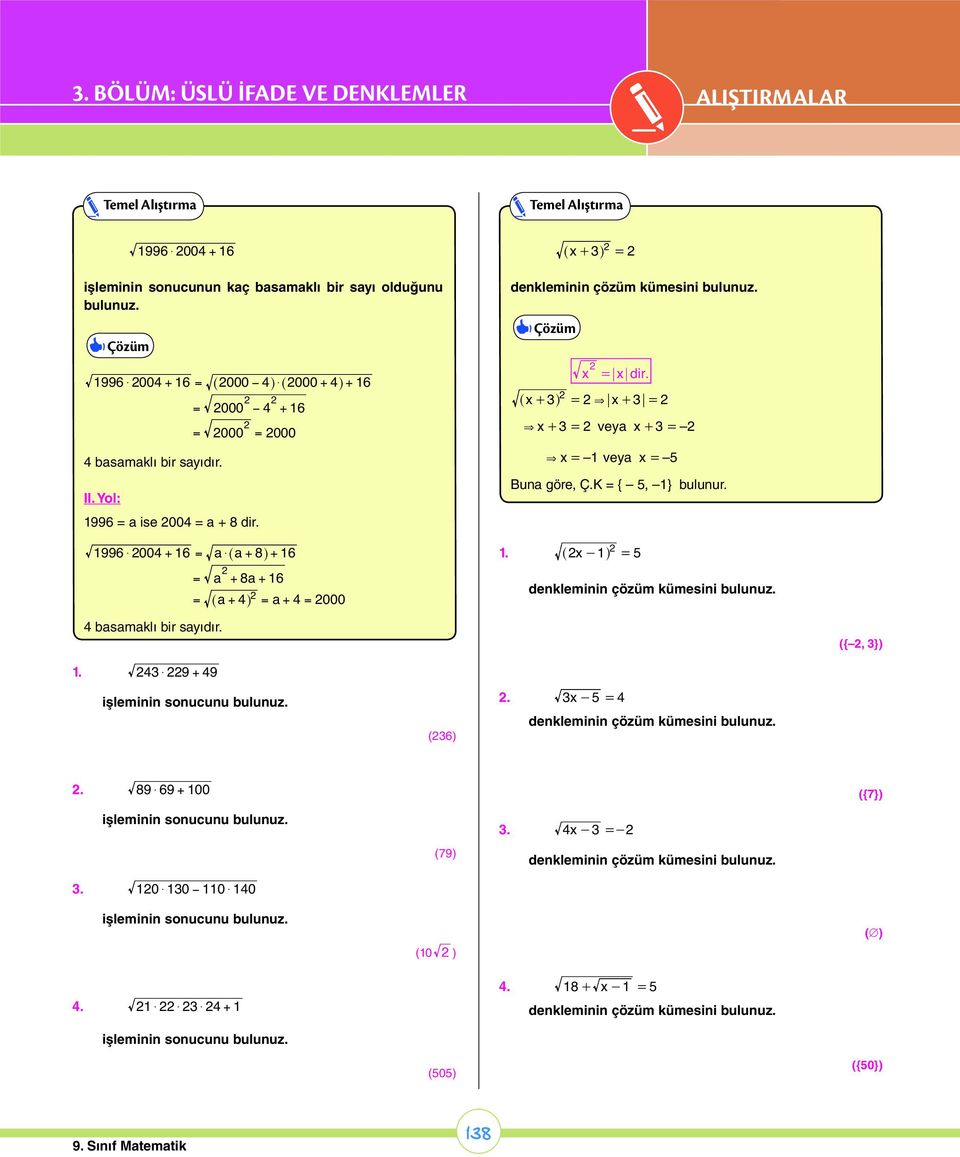 ^+ h = & + = & + = vey + = & = vey = 5 Bu göre, Ç.K = { 5, } uluur.. ^- h = 5 deklemii çözüm kümesii smklı ir syıdır. ({, }). $ 9 + 9 (6).