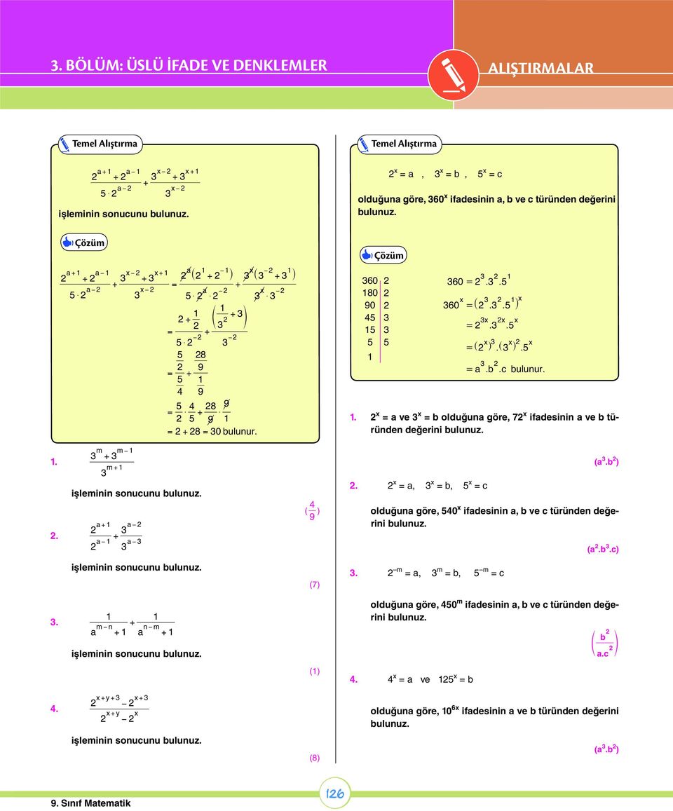 . = ve = olduğu göre, 7 ifdesii ve türüde değerii. m + m+ m. =, =, 5 = c (. ). + + ( 9 ) olduğu göre, 50 ifdesii, ve c türüde değerii (..c) (7).