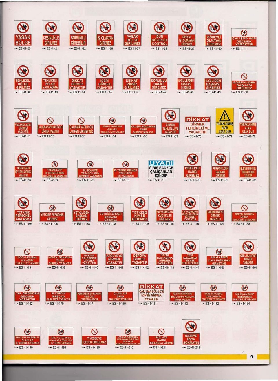 ES41-51 4- ES41-52 4- ES41-53 4- ES41-54 4- ES41-60 4- ES41-69 4- ES41-70 4- ES41-71 4- ES41-72 rnle<4t8i GiRMEK YASAKLANMıŞ TEHLiKEli VE ALAN UZAKDUR III :... ::. GiRiş SADECE '".".,. liw i1:ji _..:. _ ÇA!