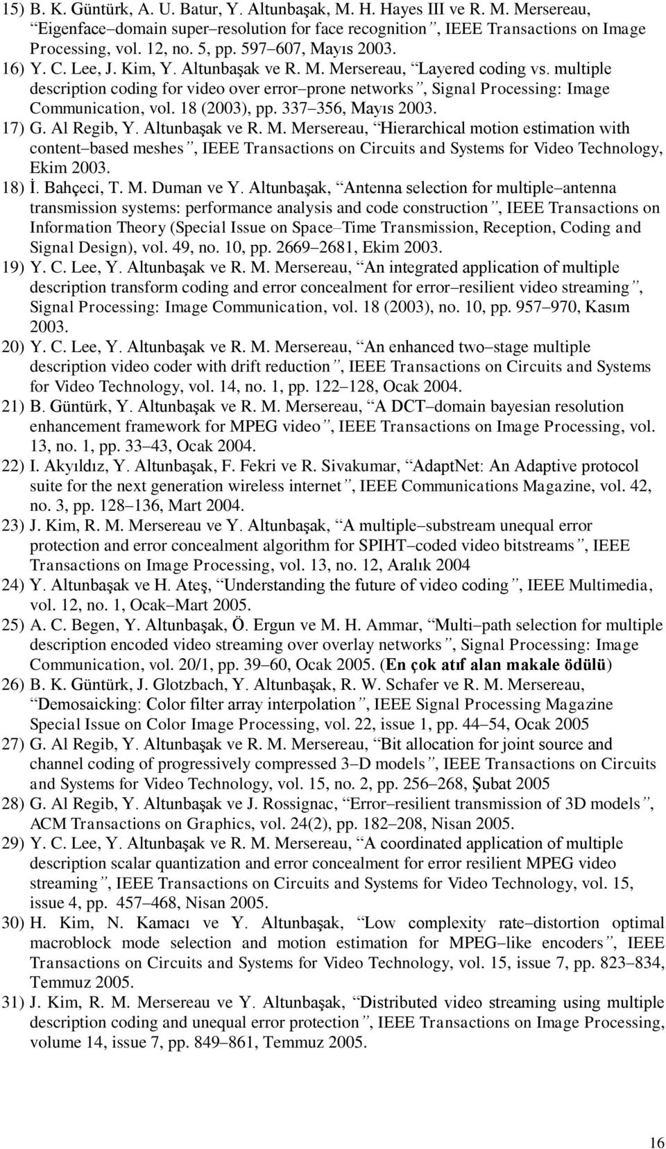 multiple description coding for video over error prone networks, Signal Processing: Image Communication, vol. 18 (2003), pp. 337 356, Ma