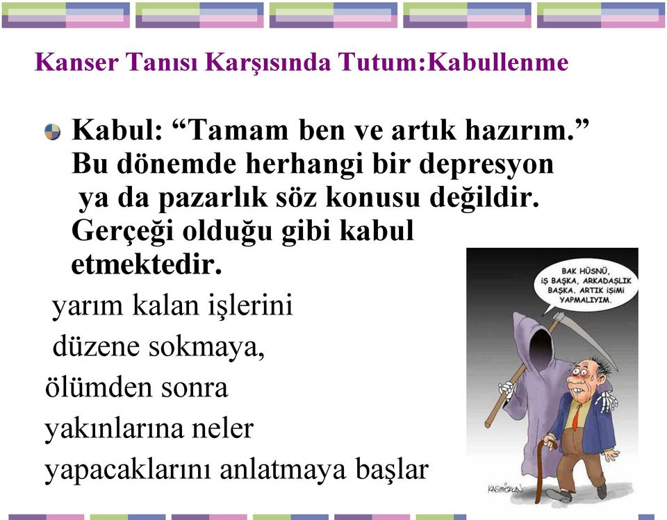 Bu dönemde herhangi bir depresyon ya da pazarlık söz konusu değildir.