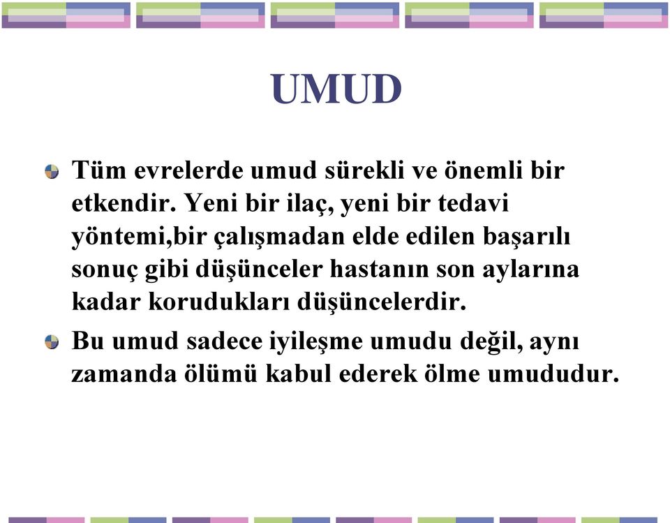 başarılı sonuç gibi düşünceler hastanın son aylarına kadar korudukları