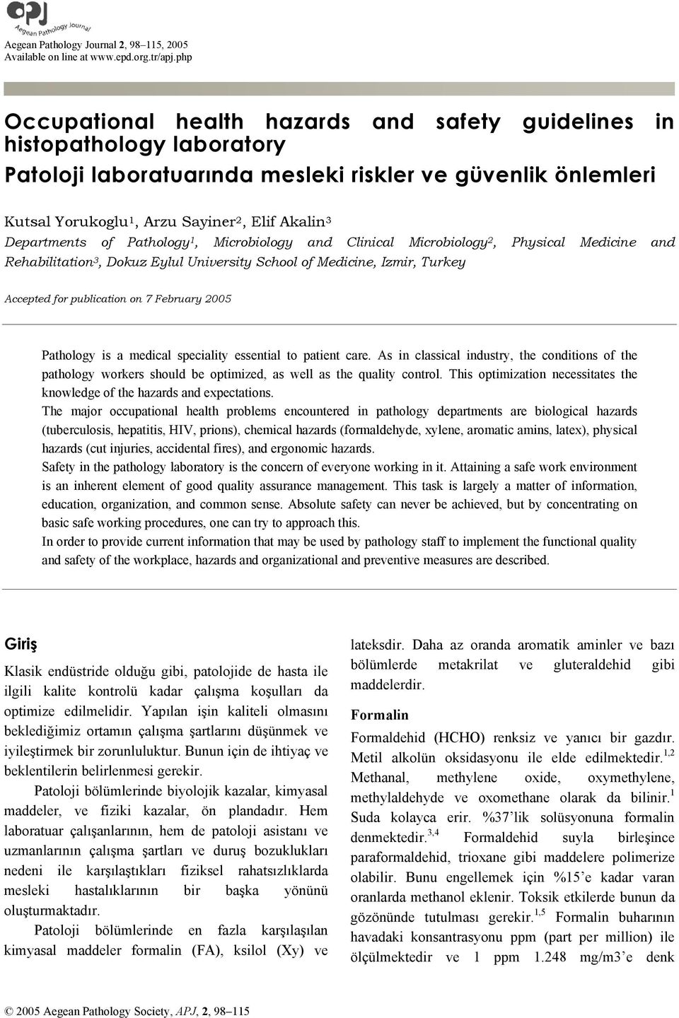 Departments of Pathology 1, Microbiology and Clinical Microbiology 2, Physical Medicine and Rehabilitation 3, Dokuz Eylul University School of Medicine, Izmir, Turkey Accepted for publication on 7