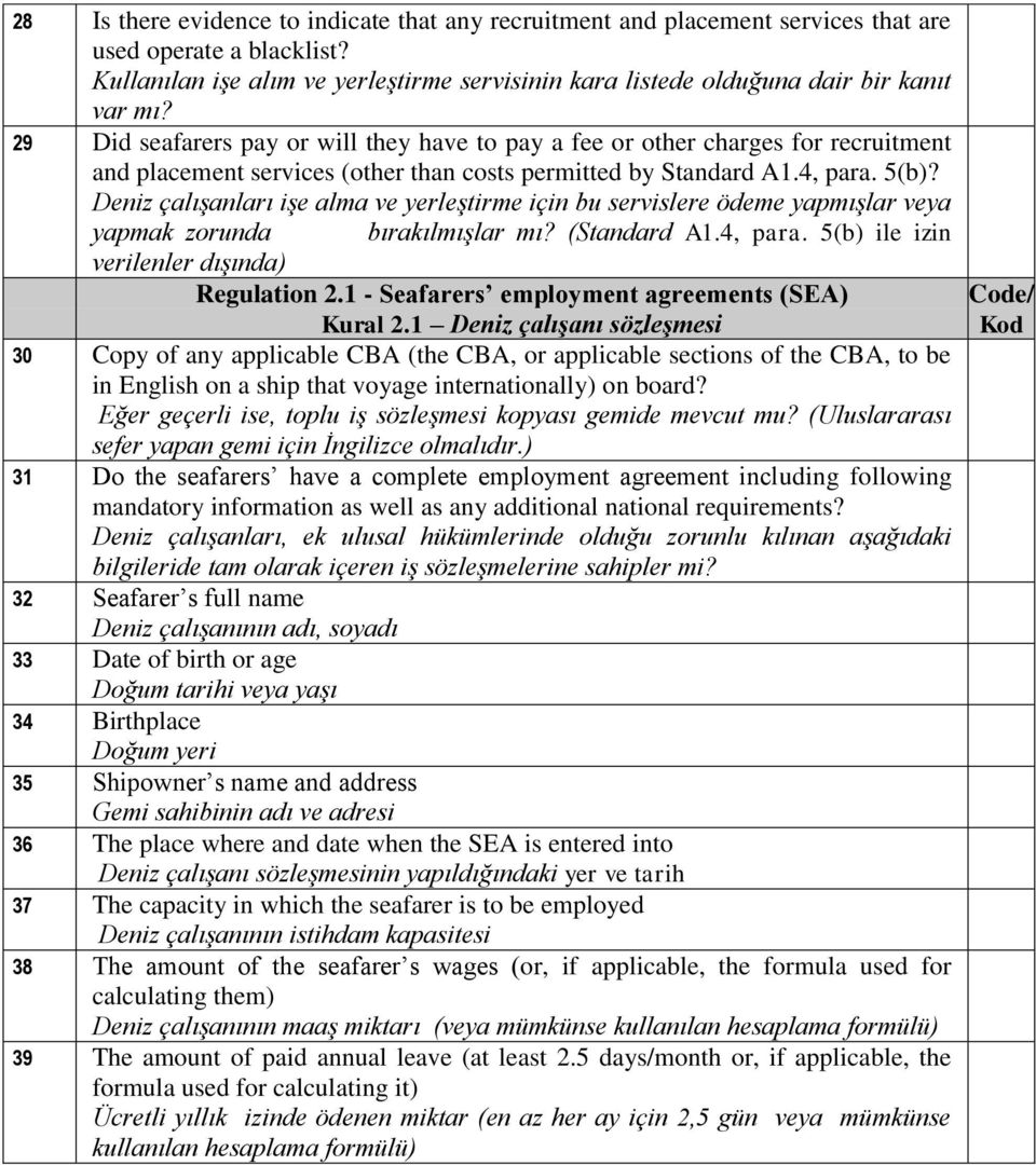 29 Did seafarers pay or will they have to pay a fee or other charges for recruitment and placement services (other than costs permitted by Standard A1.4, para. 5(b)?