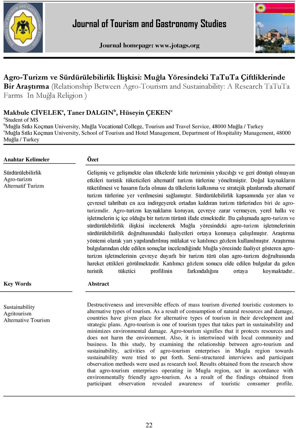 Makbule CİVELEK a, Taner DALGIN b, Hüseyin ÇEKEN c a Student of MS b Muğla Sıtkı Koçman University, Muğla Vocational College, Tourism and Travel Service, 48000 Muğla / Turkey c Muğla Sıtkı Koçman