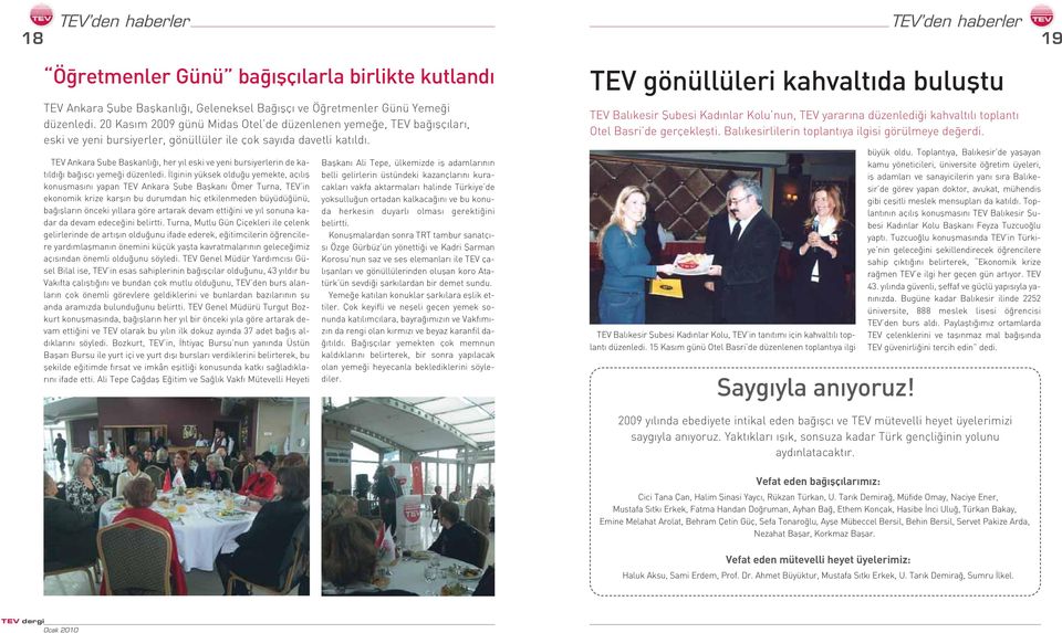TEV Ankara fiube Baflkanl, her y l eski ve yeni bursiyerlerin de kat ld ba flç yeme i düzenledi.
