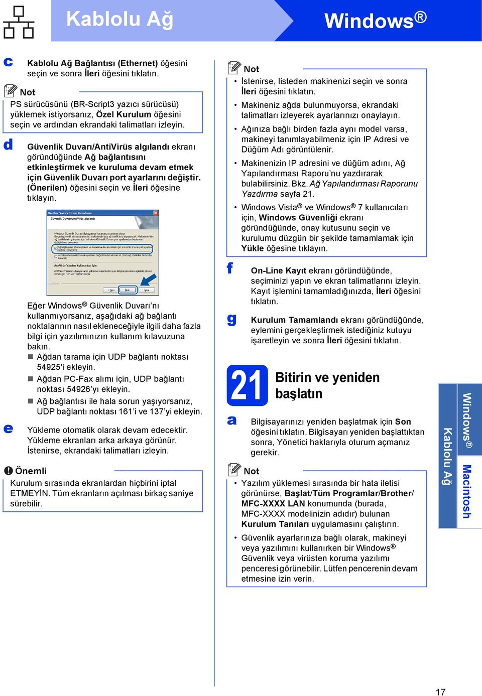 Güvenlik Duvrı/AntiVirüs lgılnı ekrnı görünüğüne Ağ ğlntısını etkinleştirmek ve kurulum evm etmek için Güvenlik Duvrı port yrlrını eğiştir. (Önerilen) öğesini seçin ve İleri öğesine tıklyın.