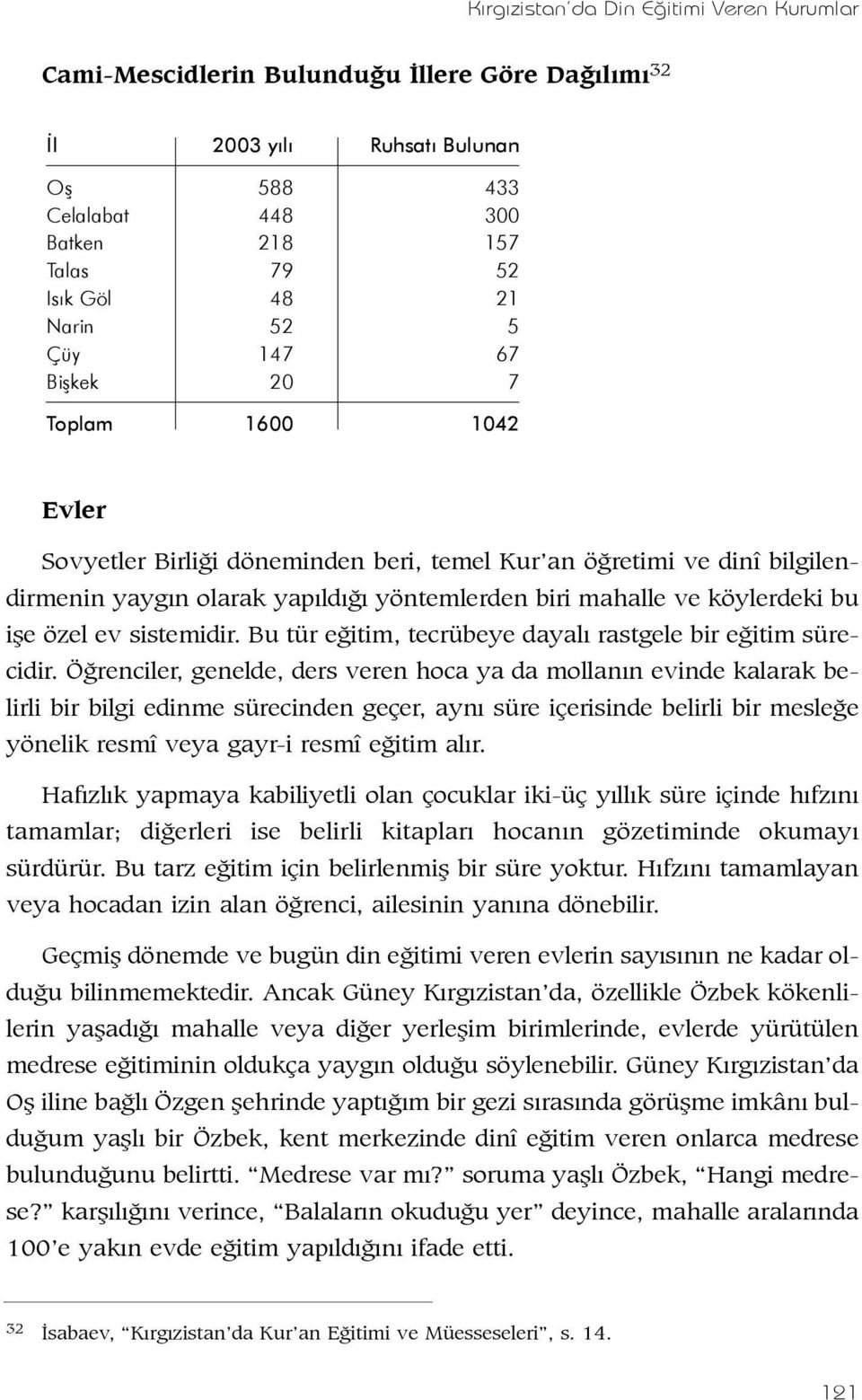 iþe özel ev sistemidir. Bu tür eðitim, tecrübeye dayalý rastgele bir eðitim sürecidir.