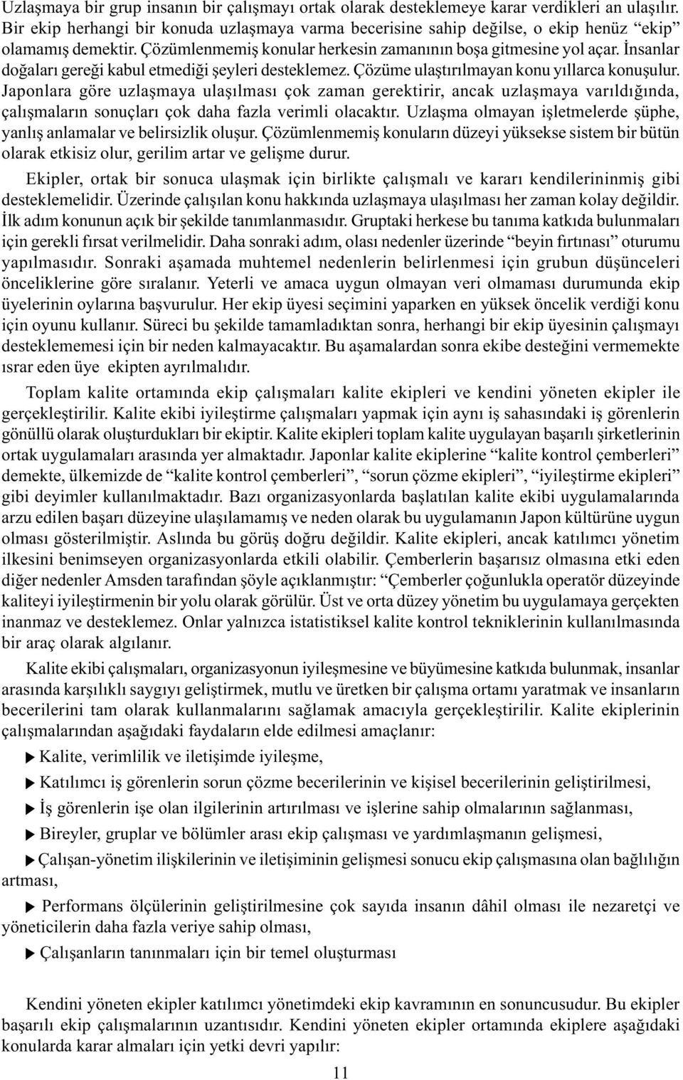 Ýnsanlar doðalarý gereði kabul etmediði þeyleri desteklemez. Çözüme ulaþtýrýlmayan konu yýllarca konuþulur.