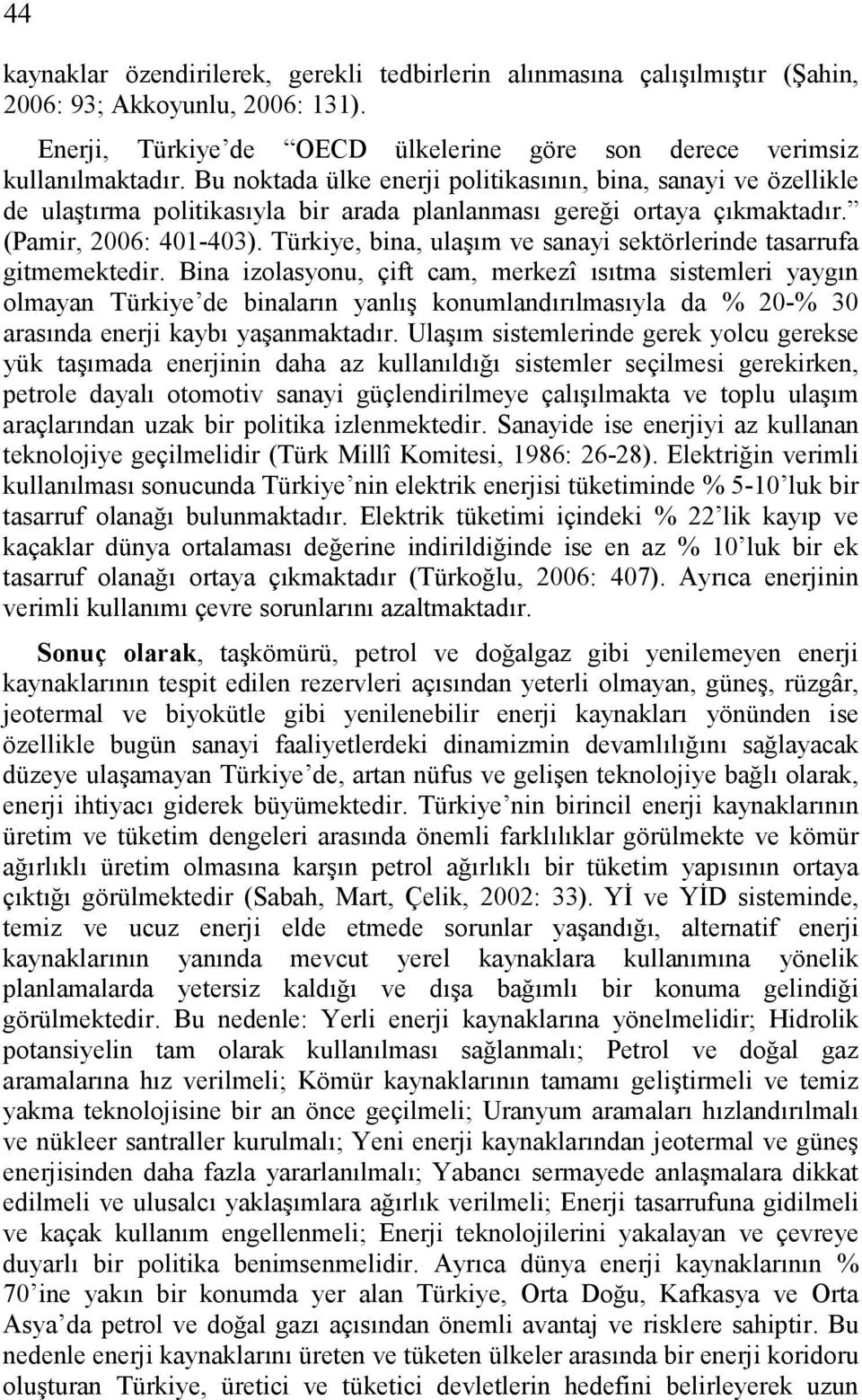 Türkiye, bina, ulaşım ve sanayi sektörlerinde tasarrufa gitmemektedir.