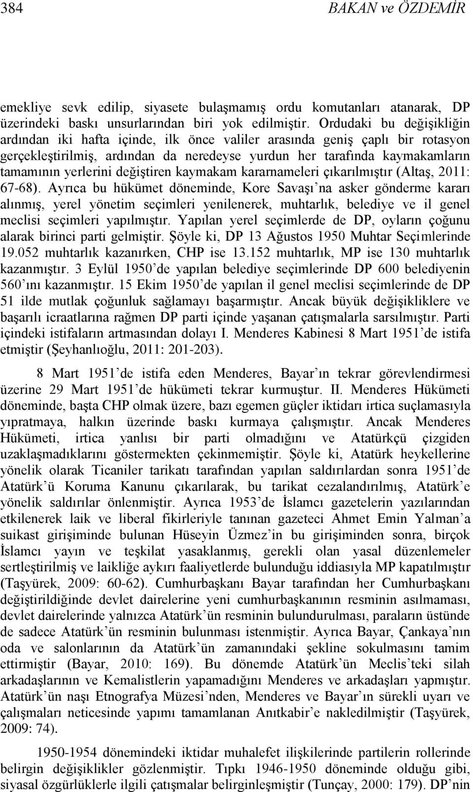 değiģtiren kaymakam kararnameleri çıkarılmıģtır (AltaĢ, 2011: 67-68).