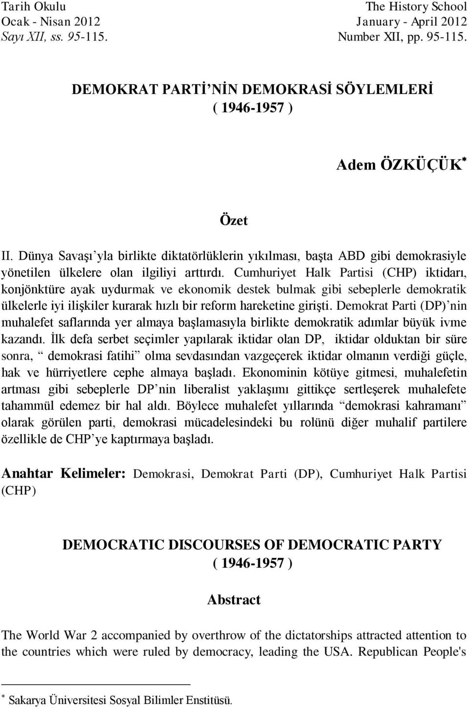 Cumhuriyet Halk Partisi (CHP) iktidarı, konjönktüre ayak uydurmak ve ekonomik destek bulmak gibi sebeplerle demokratik ülkelerle iyi ilişkiler kurarak hızlı bir reform hareketine girişti.
