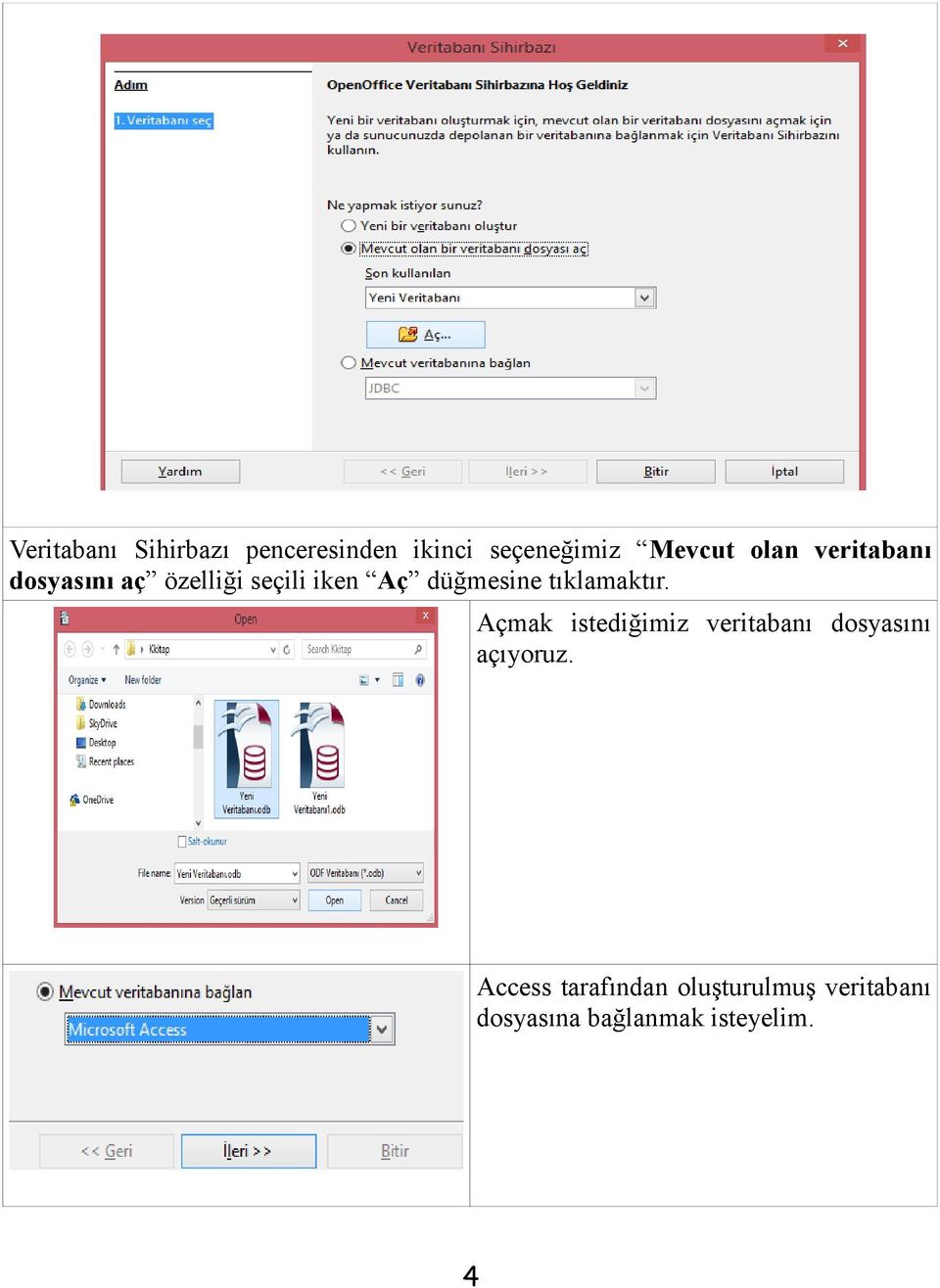 tıklamaktır. Açmak istediğimiz veritabanı dosyasını açıyoruz.