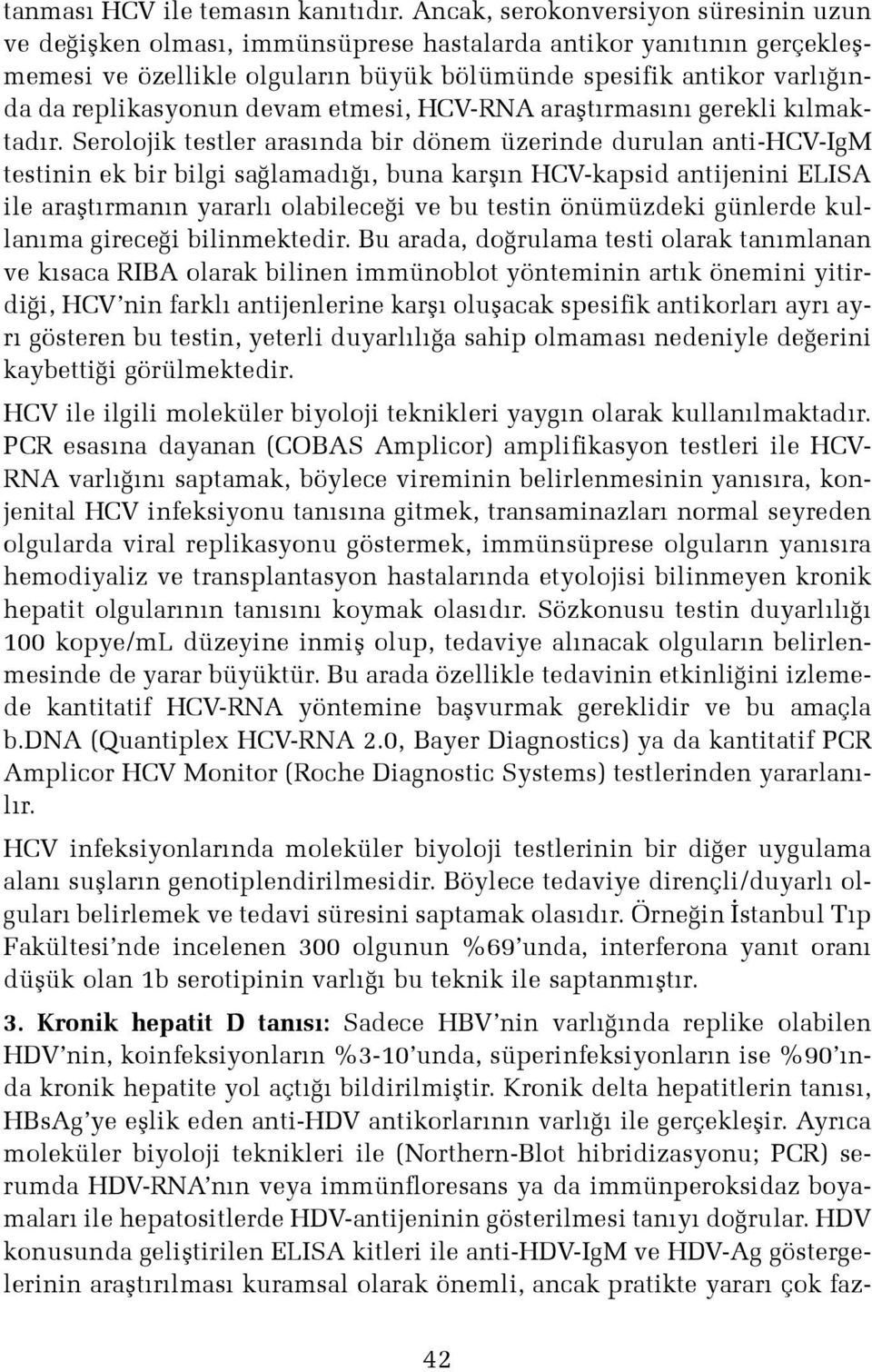 devam etmesi, HCV-RNA araflt rmas n gerekli k lmaktad r.