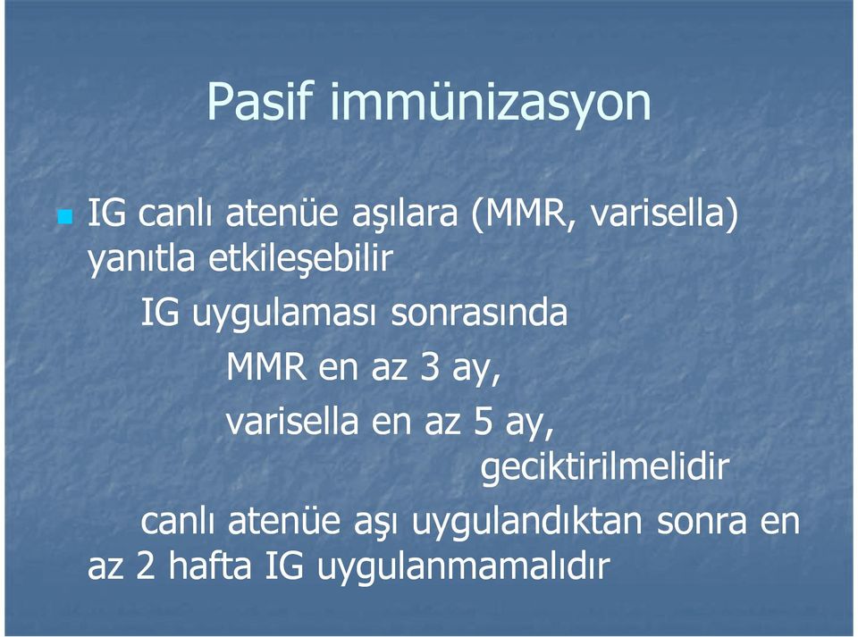 MMR en az 3 ay, varisella en az 5 ay, geciktirilmelidir