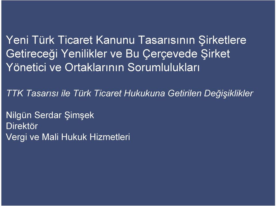 Sorumlulukları TTK Tasarısı ile Türk Ticaret Hukukuna Getirilen