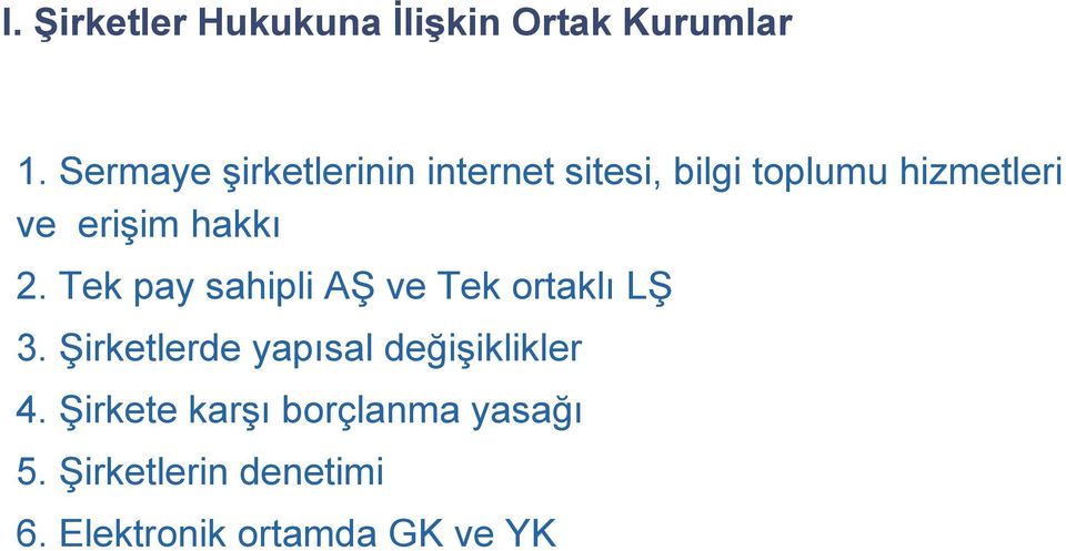 hakkı 2. Tek pay sahipli AŞ ve Tek ortaklı LŞ 3.