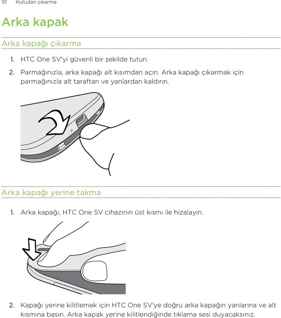 Arka kapağı çıkarmak için parmağınızla alt taraftan ve yanlardan kaldırın. Arka kapağı yerine takma 1.