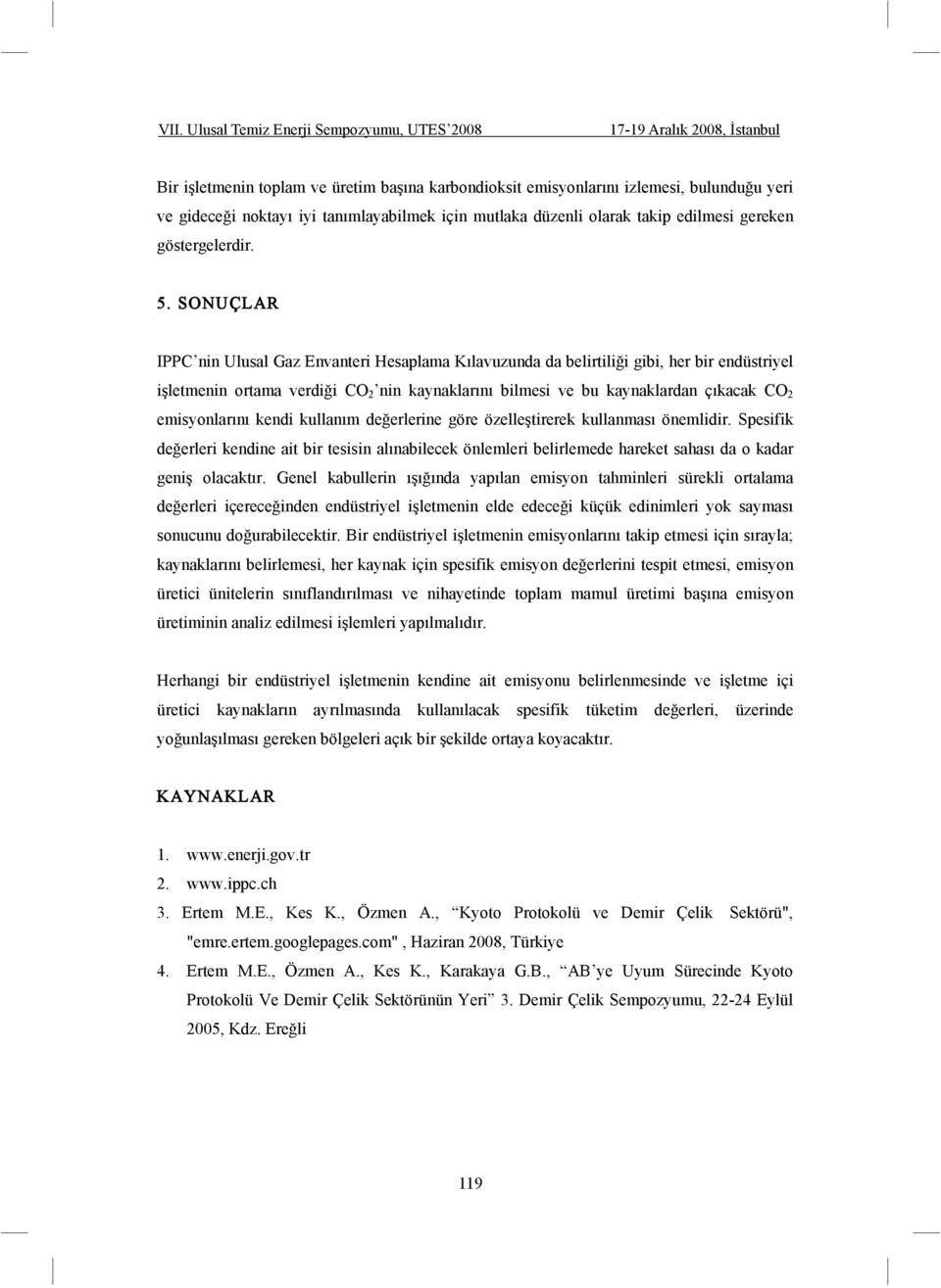 emisyonlarını kendi kullanım de erlerine göre özelle tirerek kullanması önemlidir.