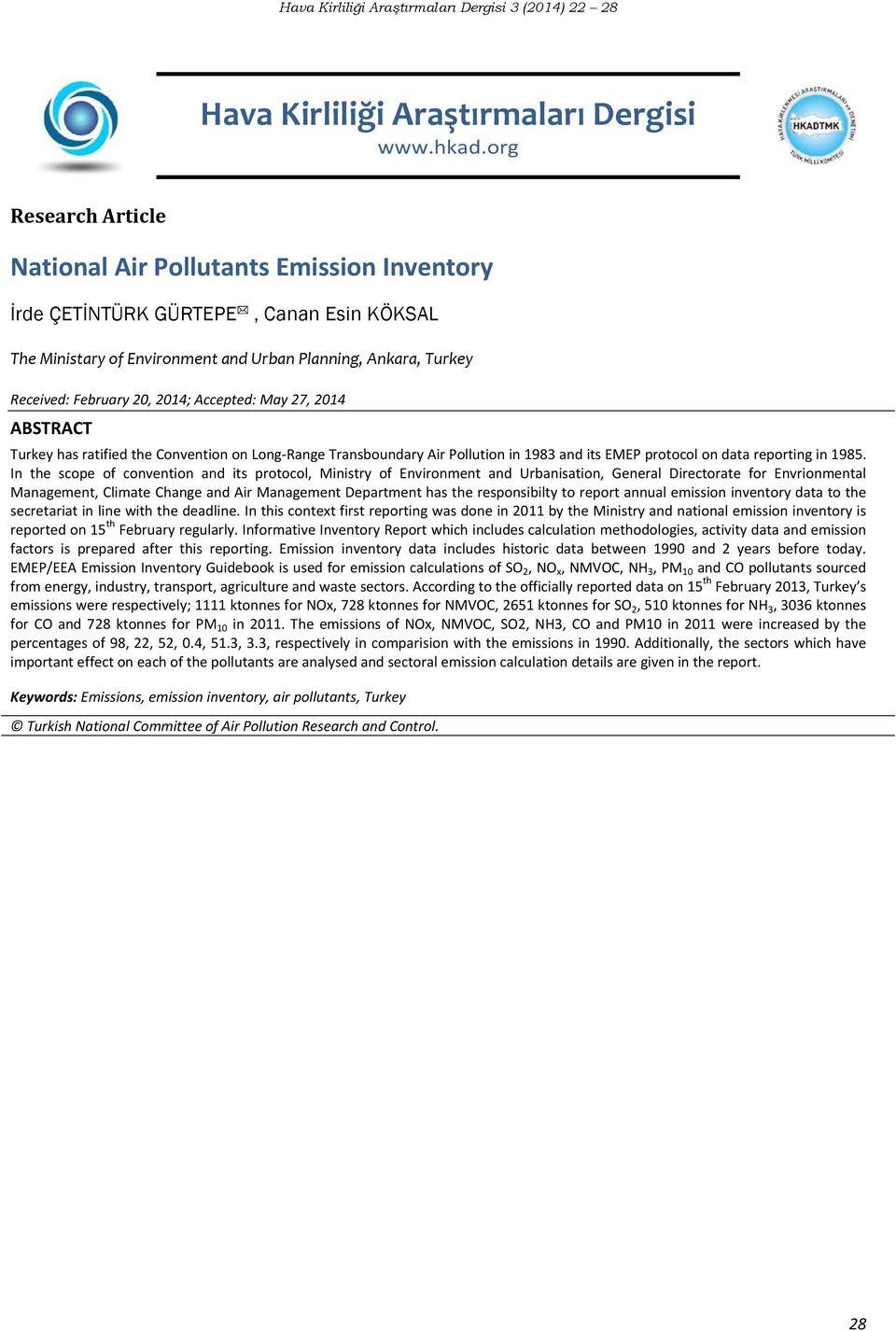 Accepted: May 27, 214 ABSTRACT Turkey has ratified the Convention on Long Range Transboundary Air Pollution in 1983 and its EMEP protocol on data reporting in 1985.