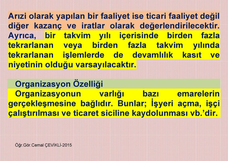 işlemlerde de devamlılık kasıt ve niyetinin olduğu varsayılacaktır.